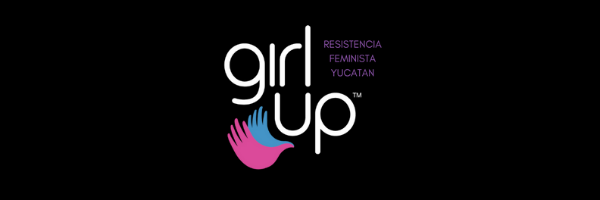 Girl Up Resistencia Feminista Yucatán