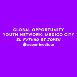 La Red Global de Jóvenes Oportunidad de la Ciudad de México, (GOYN)