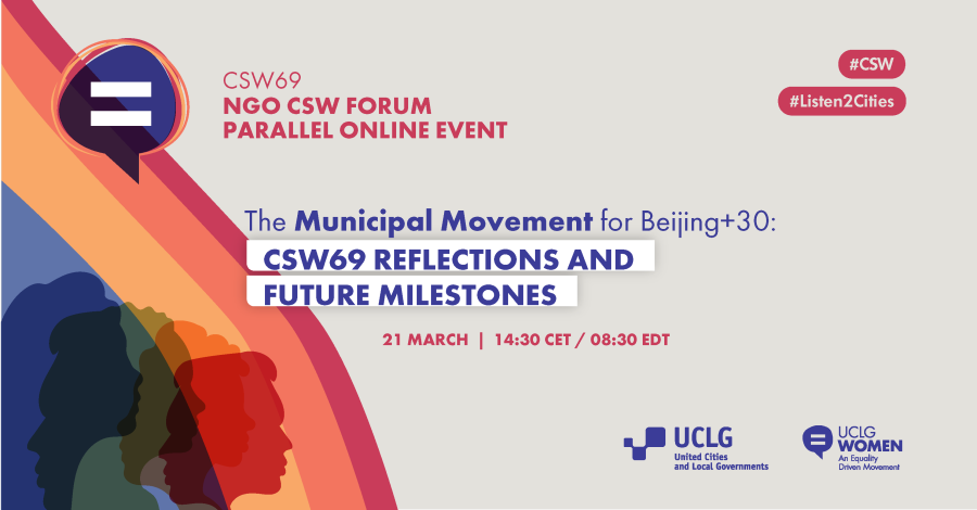 The Municipal Movement for Beijing+30: CSW69 Reflections and Future Milestones