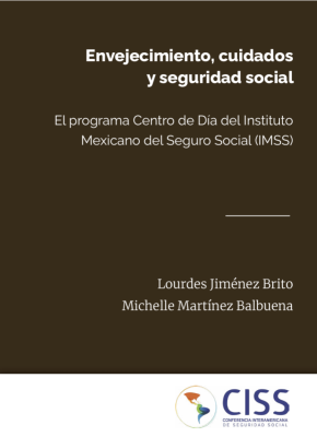 Envejecimiento, cuidados y seguridad social. El programa Centro de Día del Instituto Mexicano del Seguro Social (IMSS)