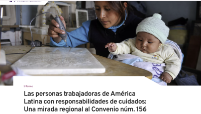 Las personas trabajadoras de América Latina con responsabilidades de cuidados: Una mirada regional al Convenio núm. 156