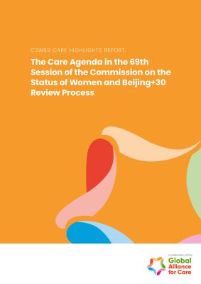 The Care Agenda in the 69th Session of the Commission on the Status of Women and Beijing+30 Review Process