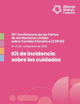 Kit de incidencia sobre los cuidados: 30ª Conferencia de las Partes de las Naciones Unidas sobre Cambio Climático (COP30) (10-21 de noviembre de 2025)