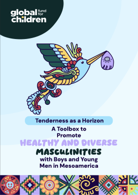 Tenderness as a Horizon: A Toolbox for the Promotion of Healthy and Diverse Masculinities with Children and Youth in Mesoamerica