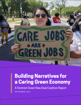 Building Narratives for a Caring Green Economy: A Feminist Green New Deal Coalition Report
