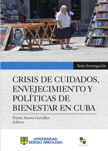 Crisis de cuidados, envejecimiento y políticas de bienestar en Cuba