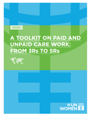 A TOOLKIT ON PAID AND UNPAID CARE WORK: FROM 3Rs TO 5Rs