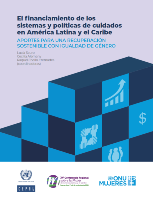 El financiamiento de los sistemas y políticas de cuidados en América Latina y el Caribe: aportes para una recuperación sostenible con igualdad de género