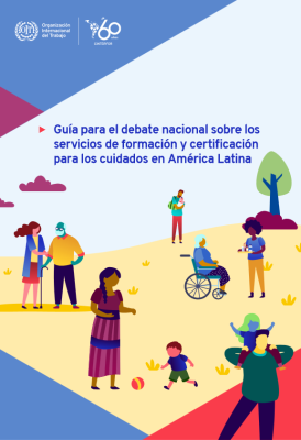 Guía para el debate nacional sobre la incorporación o mejora de servicios de formación y certificación para los cuidados dirigidos a primera infancia, personas adultas mayores y personas con discapacidad