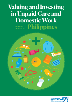 Valuing and investing in unpaid care and domestic work - country case study : Philippines